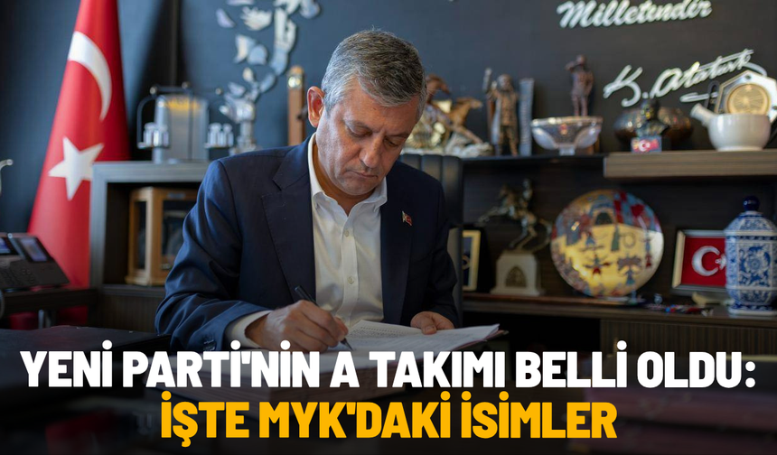 Yeni Parti'nin A takımı belli oldu: İşte MYK'daki isimler
