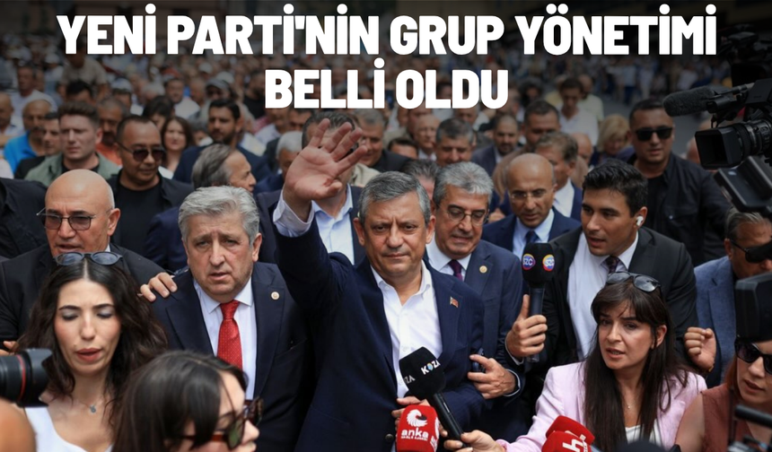 YENİ Parti'nin grup yönetimi belli oldu