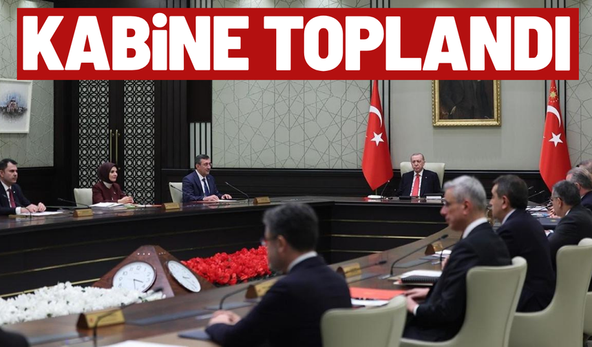 Cumhurbaşkanlığı Kabinesi Erdoğan başkanlığında toplandı