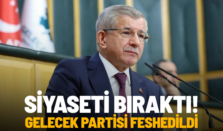 SON DAKİKA... Ahmet Davutoğlu siyaseti bırakıyor! Gelecek Partisi feshedildi