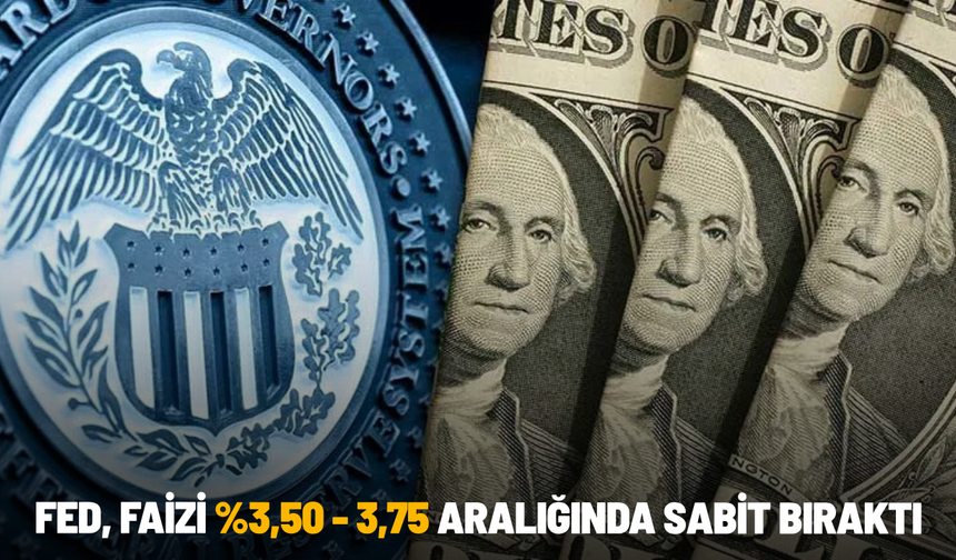 SON DAKİKA... Fed faiz kararını açıkladı