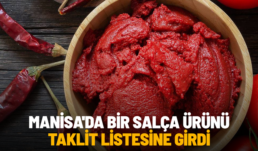 Manisa'da bir salça ürünü taklit listesine girdi