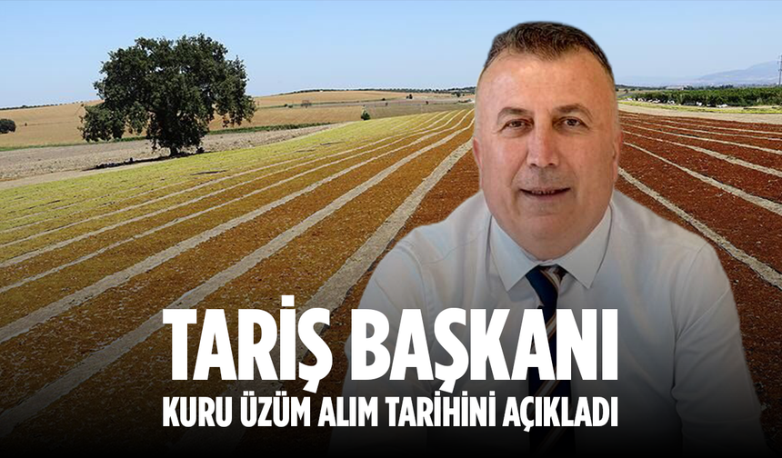 TARİŞ Üzüm Birliği kuru üzüm alım tarihini açıkladı