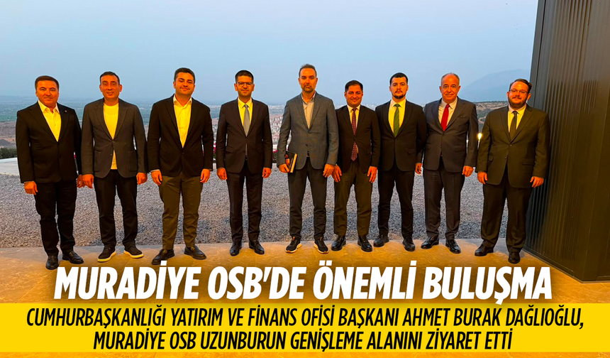 Muradiye OSB'de Önemli Buluşma