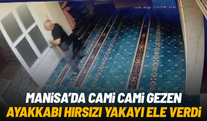 Manisa'da cami cami gezen ayakkabı hırsızı yakayı ele verdi