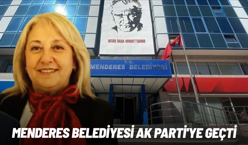 Menderes Belediyesi AK Parti'ye geçti: Başkanvekili Asuman Şen oldu