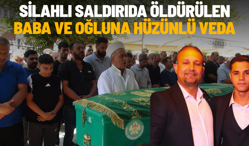 Silahlı saldırıda öldürülen baba ve oğluna hüzünlü veda