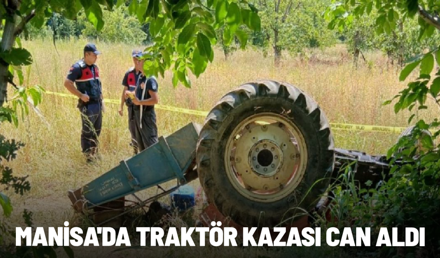 Manisa'da traktör kazası can aldı