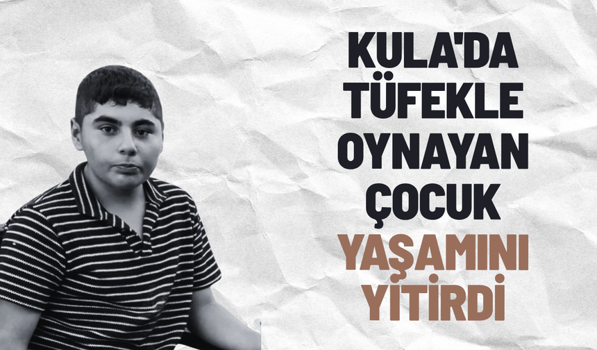 Manisa'da evdeki silah kazası küçük çocuğu hayattan kopardı