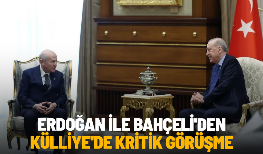 Erdoğan ile Bahçeli'den Külliye'de kritik görüşme