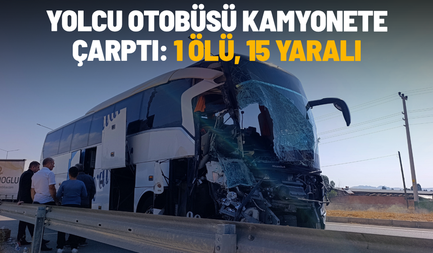 Yolcu otobüsü kamyonete çarptı: 1 ölü, 15 yaralı