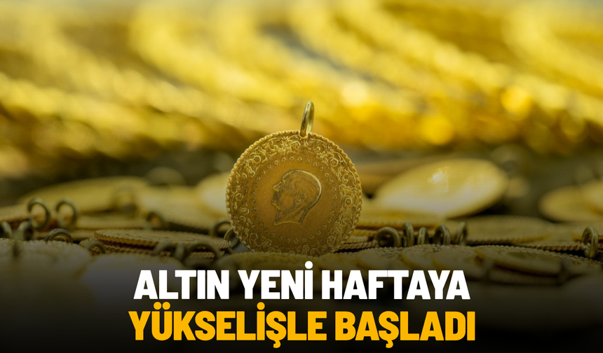 Altın yeni haftaya yükselişle başladı