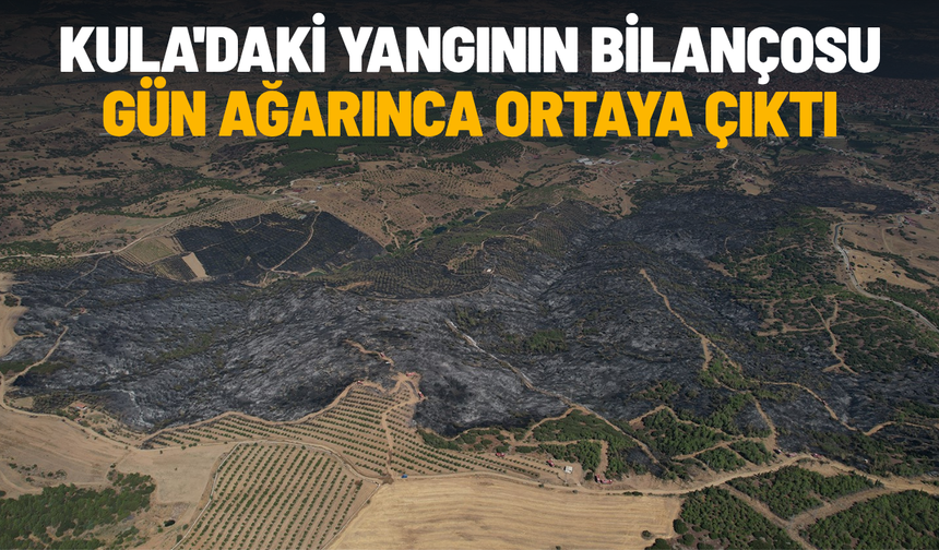 Kula'daki yangının bilançosu gün ağarınca ortaya çıktı