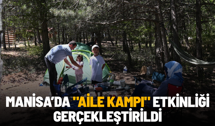 Manisa’da "Aile Kampı" etkinliği gerçekleştirildi