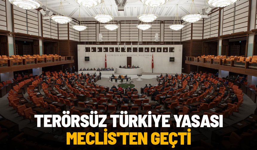 Terörsüz Türkiye Yasası Meclis'ten geçti