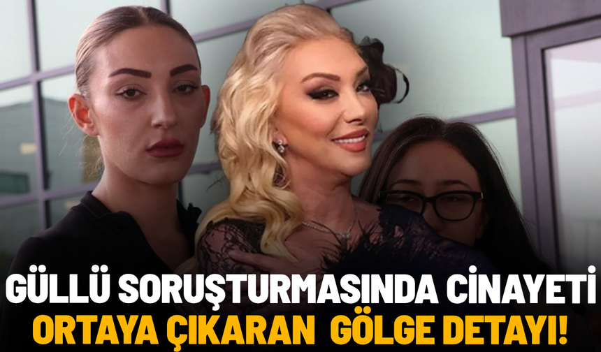 Şarkıcı Güllü soruşturmasında cinayeti ortaya çıkaran detay