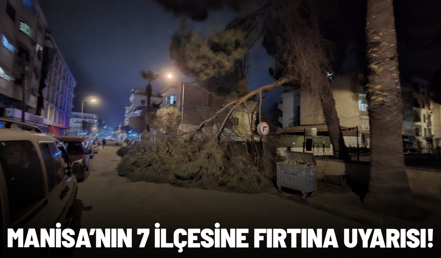 Manisa’nın 7 ilçesine fırtına uyarısı