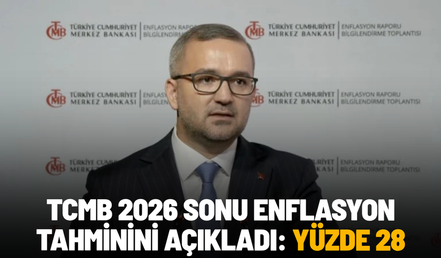 TCMB 2026 sonu enflasyon tahminini açıkladı: Yüzde 28