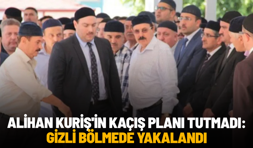 Alihan Kuriş'in kaçış planı tutmadı: Gizli bölmede yakalandı