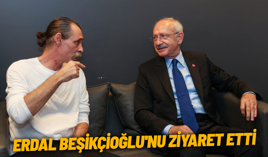 Kemal Kılıçdaroğlu, Erdal Beşikçioğlu'nu ziyaret etti