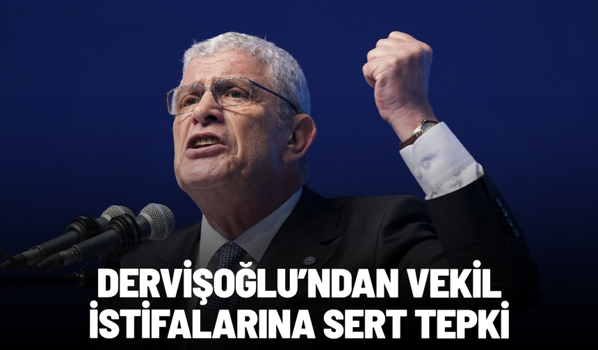 Dervişoğlu’ndan vekil istifalarına sert tepki