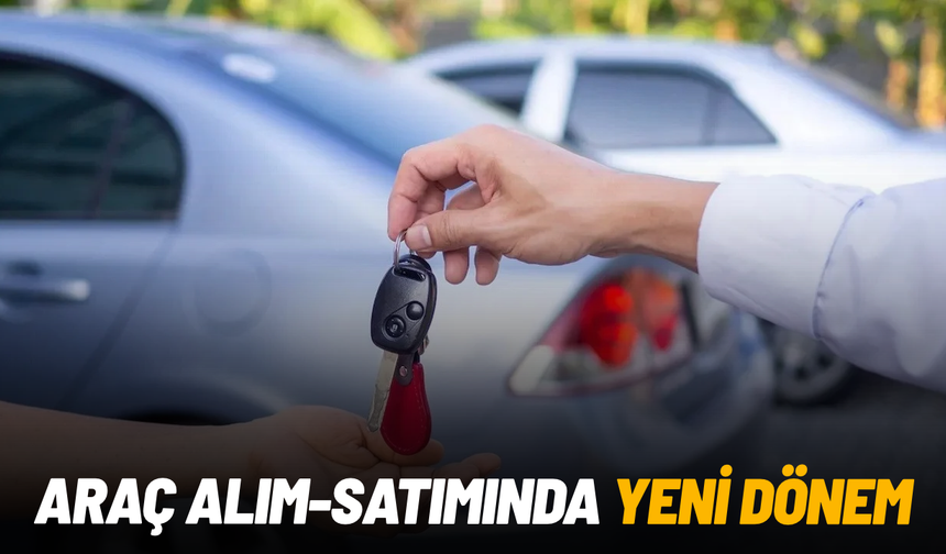 Araç alım-satımında yeni dönem