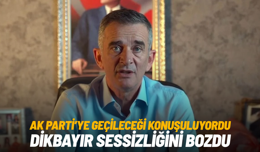 AK Parti'ye geçeceği konuşuluyordu: Dikbayır perde arkasını anlattı
