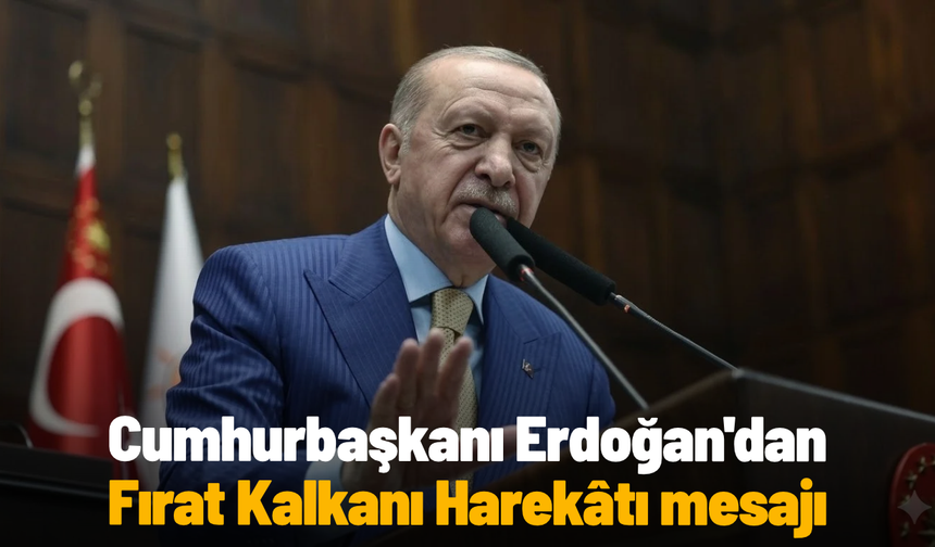 Cumhurbaşkanı Erdoğan'dan Fırat Kalkanı Harekâtı mesajı
