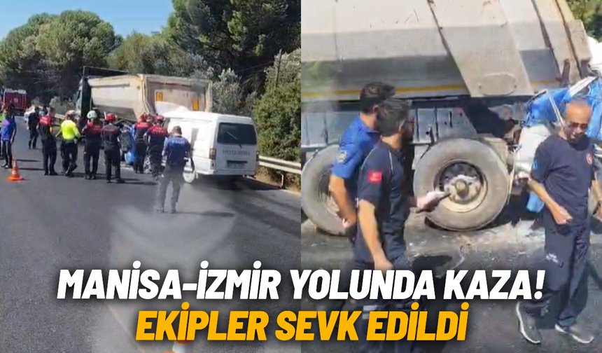 Manisa-İzmir yolunda kaza: Ekipler sevk edildi