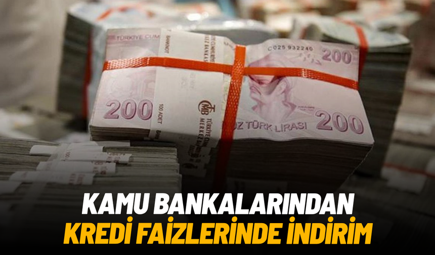 Kamu bankalarından kredi faizlerinde indirim