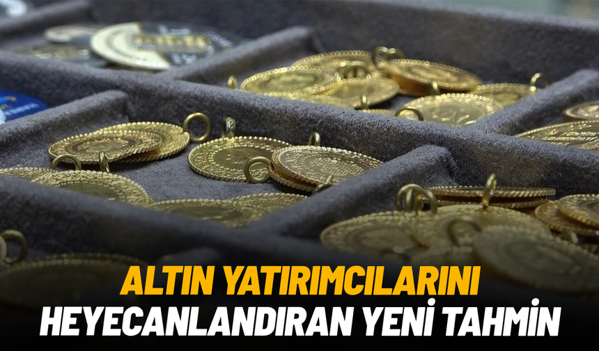 Altın yatırımcılarını heyecanlandıran yeni tahmin