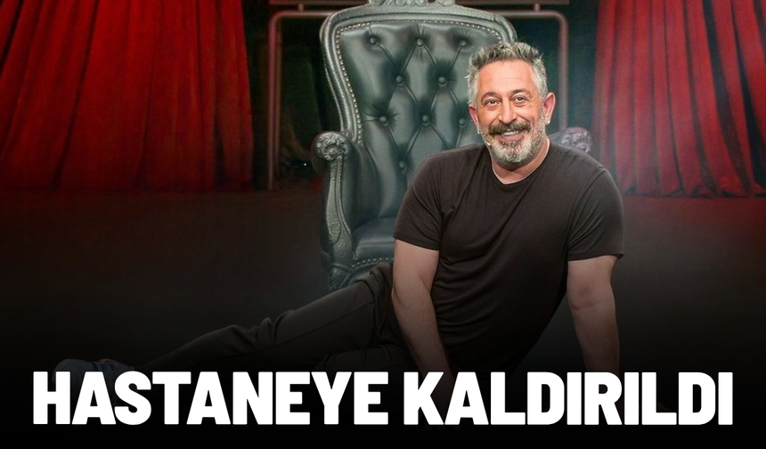 Cem Yılmaz hastaneye kaldırıldı