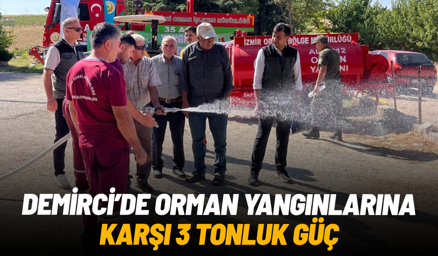 Demirci’de orman yangınlarına karşı 3 tonluk güç