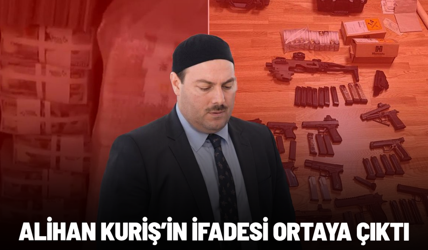Alihan Kuriş’in ifadesi ortaya çıktı: Geliri 380 bin TL