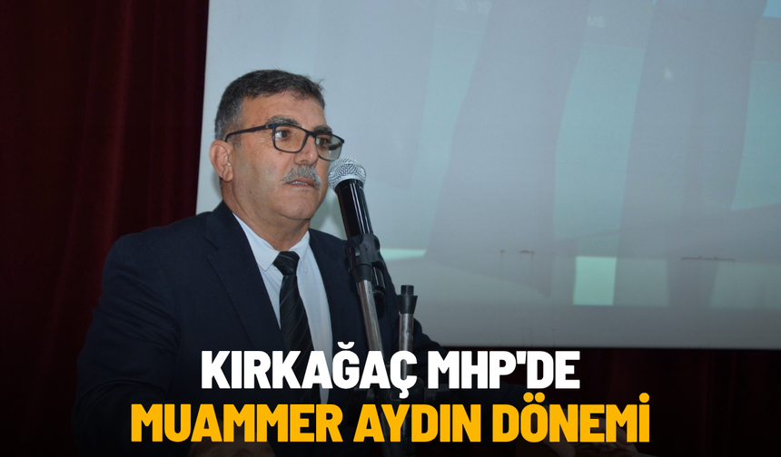 Kırkağaç MHP'de Muammer Aydın dönemi