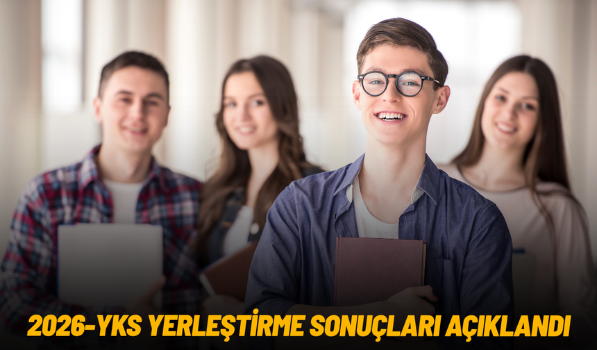 2026-YKS yerleştirme sonuçları açıklandı