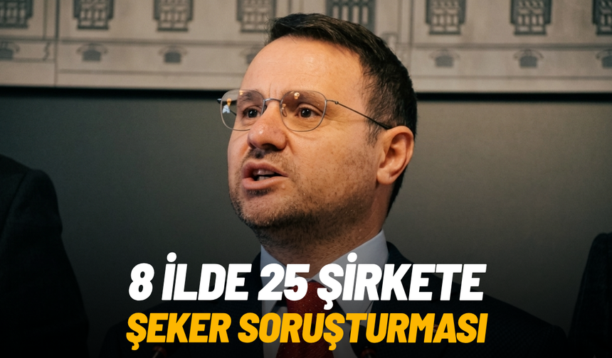 8 ilde 25 şirkete şeker soruşturması