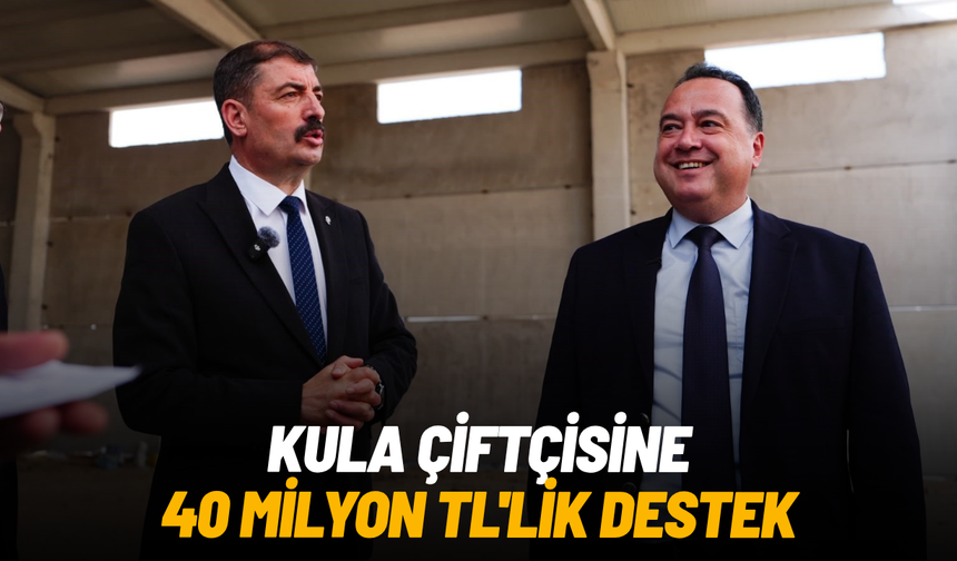 Kula çiftçisine 40 milyon TL'lik destek