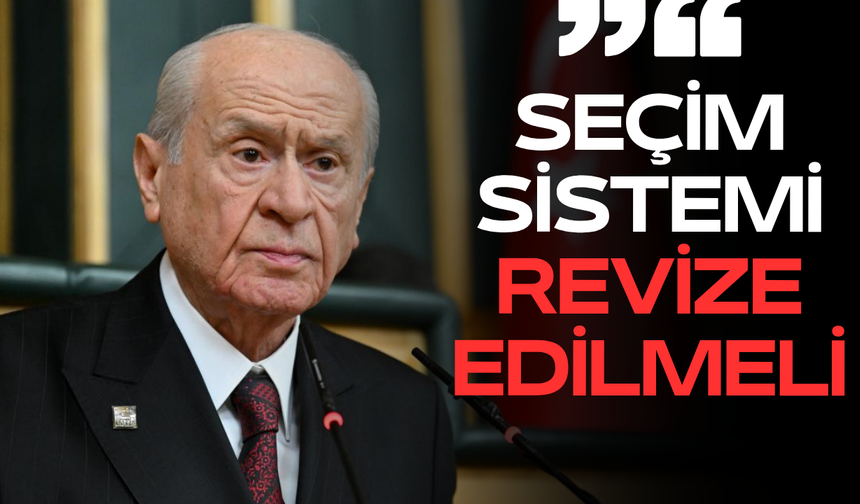 Bahçeli’den seçim sistemi için reform çağrısı