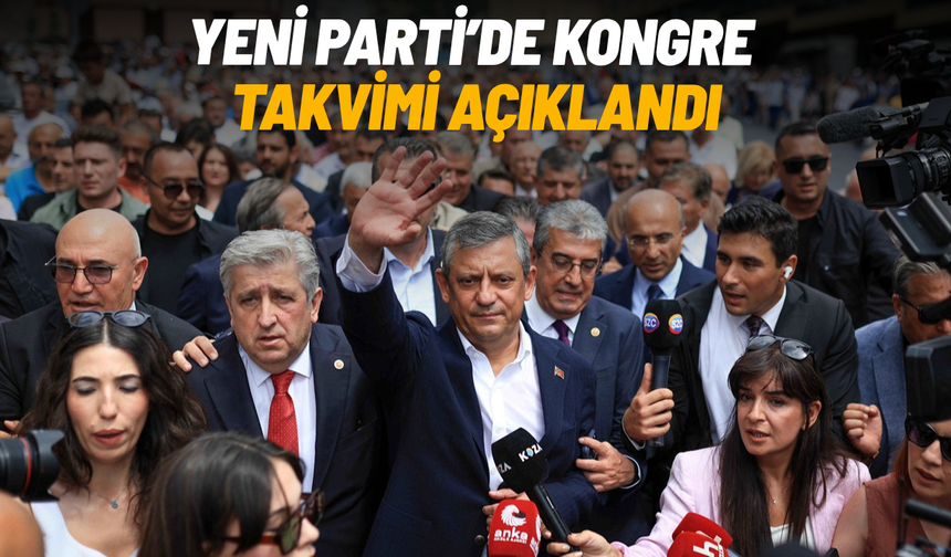 YENİ Parti’de kongre takvimi açıklandı
