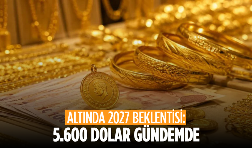 Altında 2027 Beklentisi: 5.600 Dolar Gündemde
