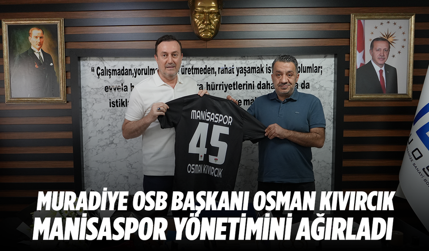 Manisaspor Yönetiminden Muradiye OSB Başkanı Osman Kıvırcık'a Ziyaret