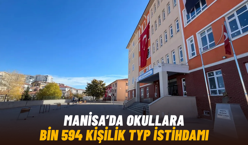 Manisa’da okullara bin 594 kişilik TYP istihdamı