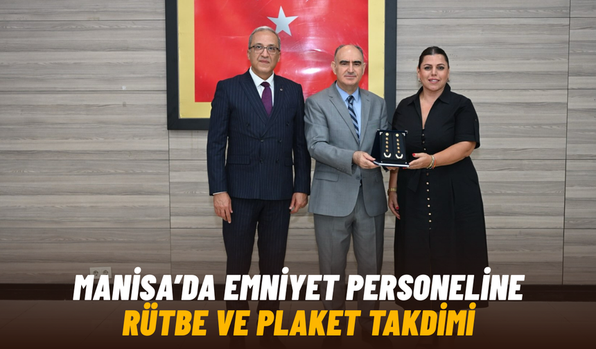 Manisa’da emniyet personeline rütbe ve plaket takdimi