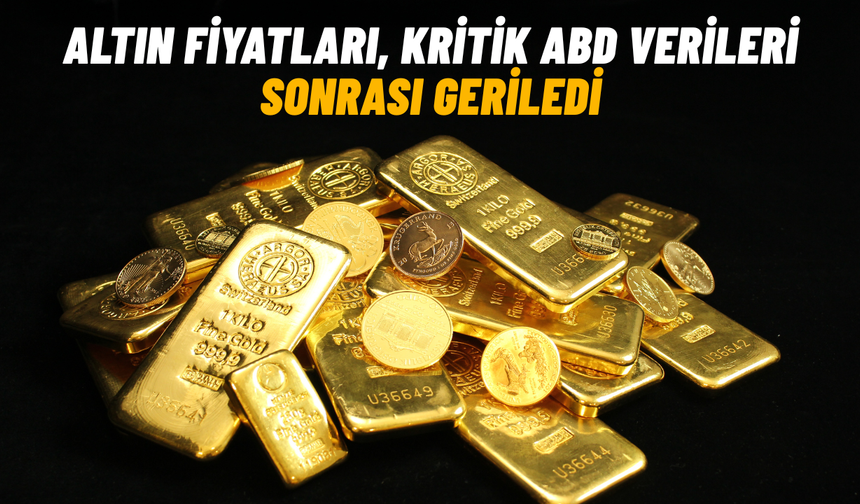 Altın fiyatları, kritik ABD verileri sonrası geriledi