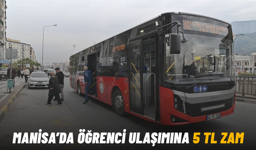 Manisa’da öğrenci ulaşımına 5 TL zam