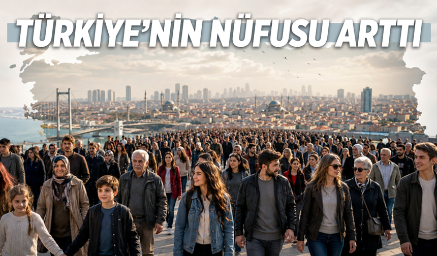 Türkiye'nin nüfusu 86 milyon 320 bin 602'ye ulaştı