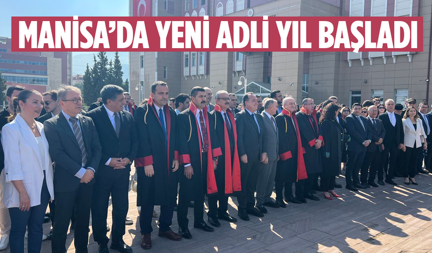 Manisa’da Yeni Adli Yıl Mesajlarla Başladı: “Tarafımız Hukuk, Hedefimiz Adalet”