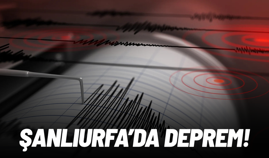 AFAD duyurdu: Şanlıurfa merkezli deprem!
