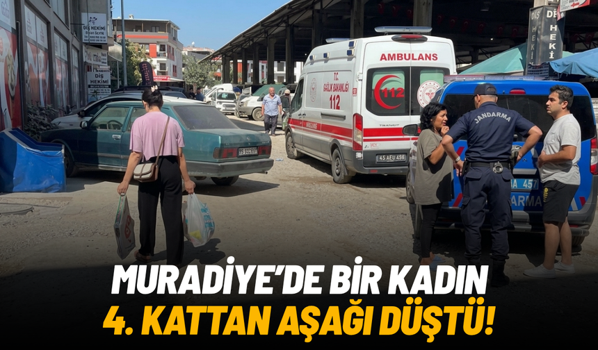 Muradiye'de bir kadın 4. kattan aşağı düştü